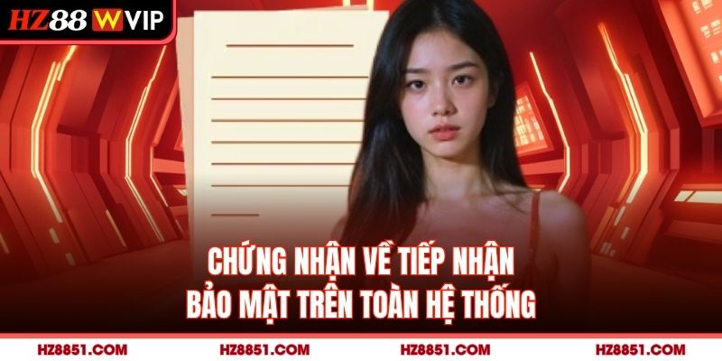 Chứng nhận về tiếp nhận bảo mật trên toàn hệ thống