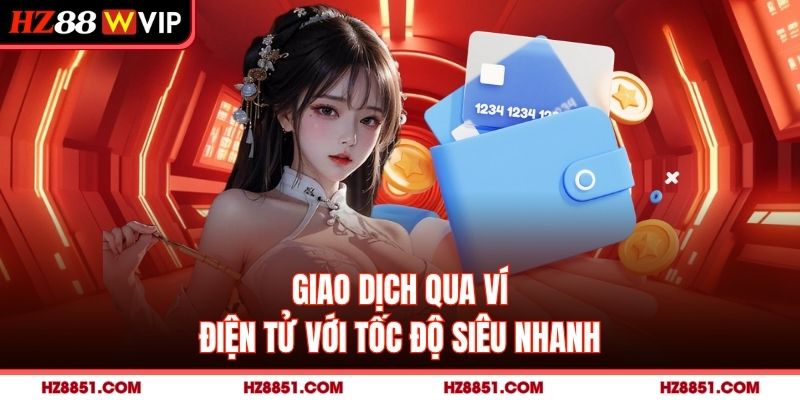 Giao dịch qua ví điện tử với tốc độ siêu nhanh