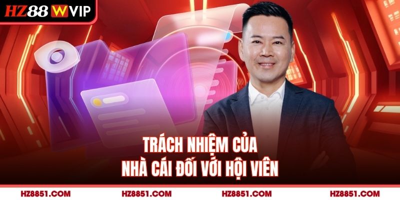 Trách nhiệm của nhà cái đối với hội viên
